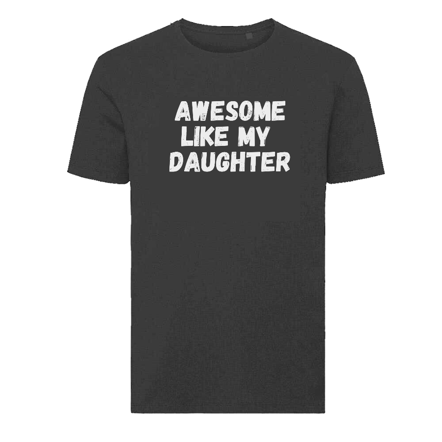 Awesome Like My Daughter Father’s Day T-Shirt – Funny Proud Dad T-shirt