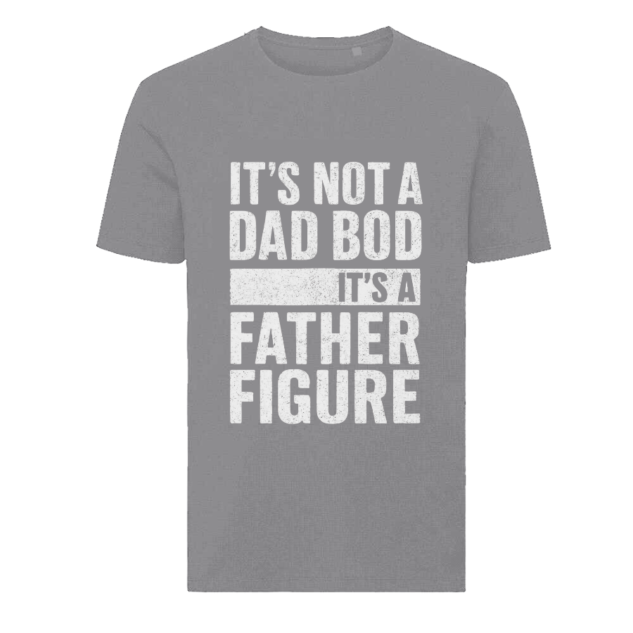 It’s Not A Dad Bod It’s A Father Figure T-Shirt – Funny Father’s Day Tee