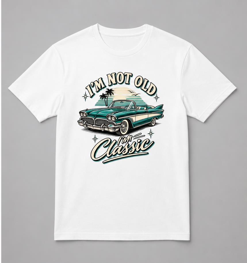 I'm Not Old I'm Classic White T-Shirt shirt front