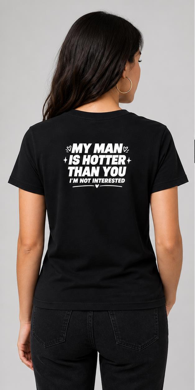 My Man Is Hotter Than You black T-shirt model back