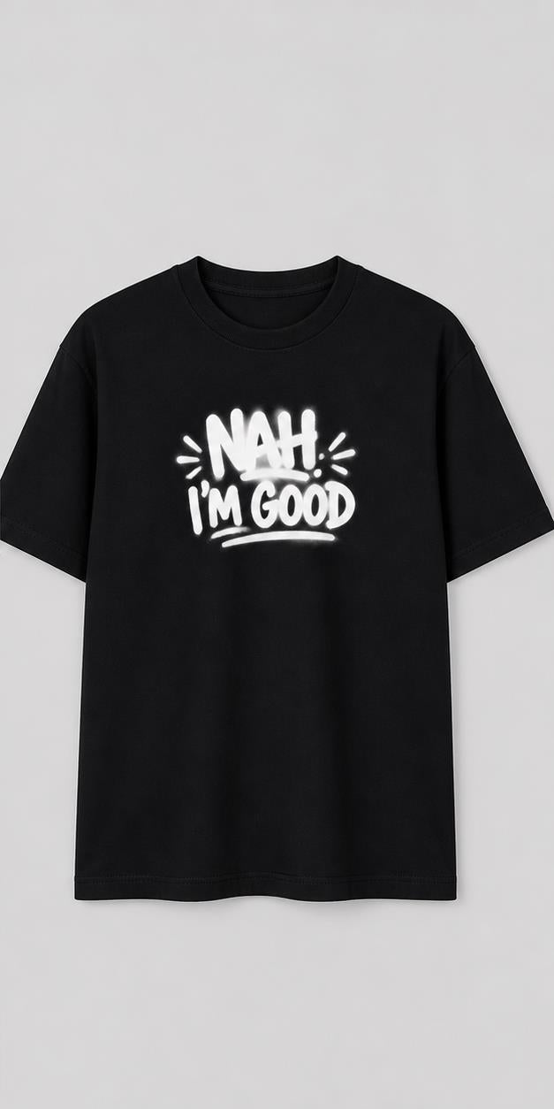 Nah I'm Good Black T-Shirt shirt front