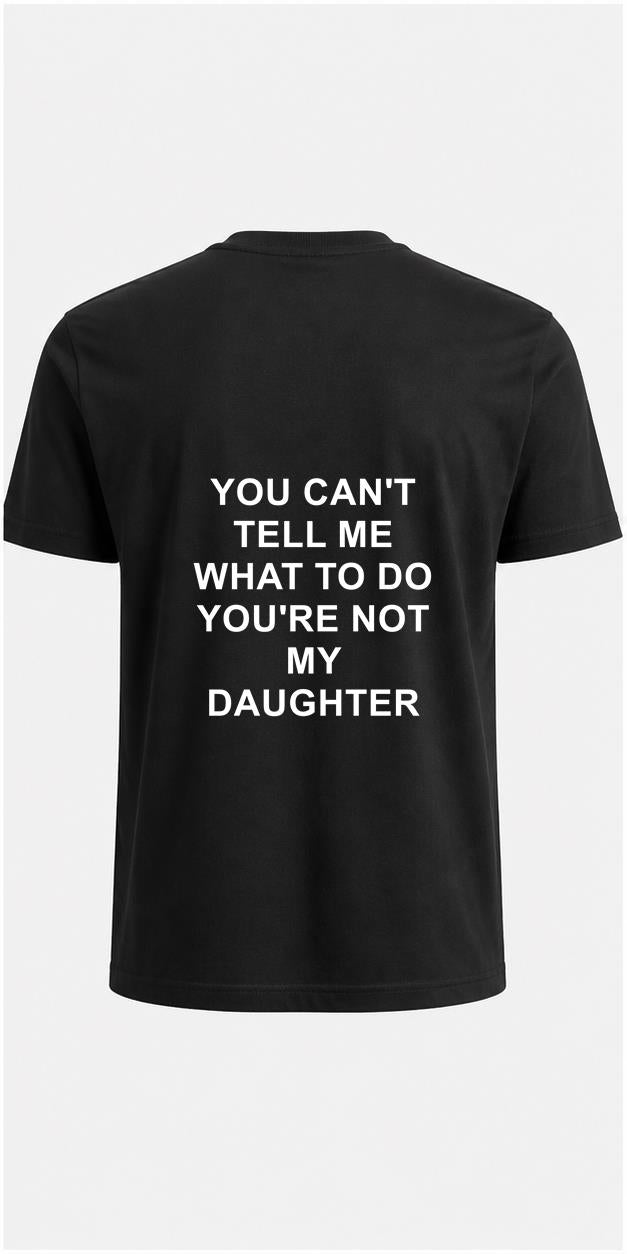 You're Not My Daughter Black T-Shirt shirt-only back view