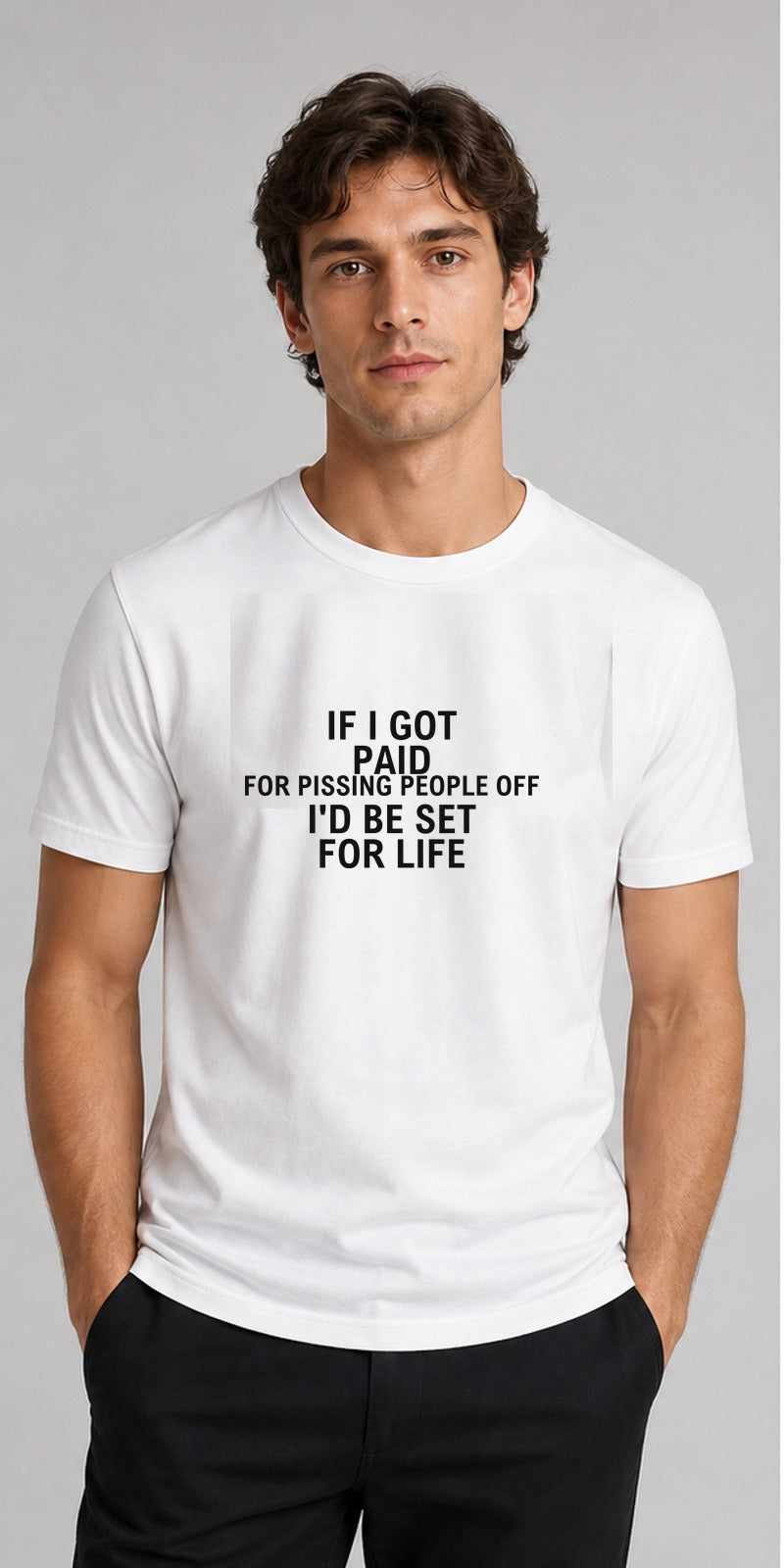 Paid For Pissing People Off White T-Shirt centred model mock-up
