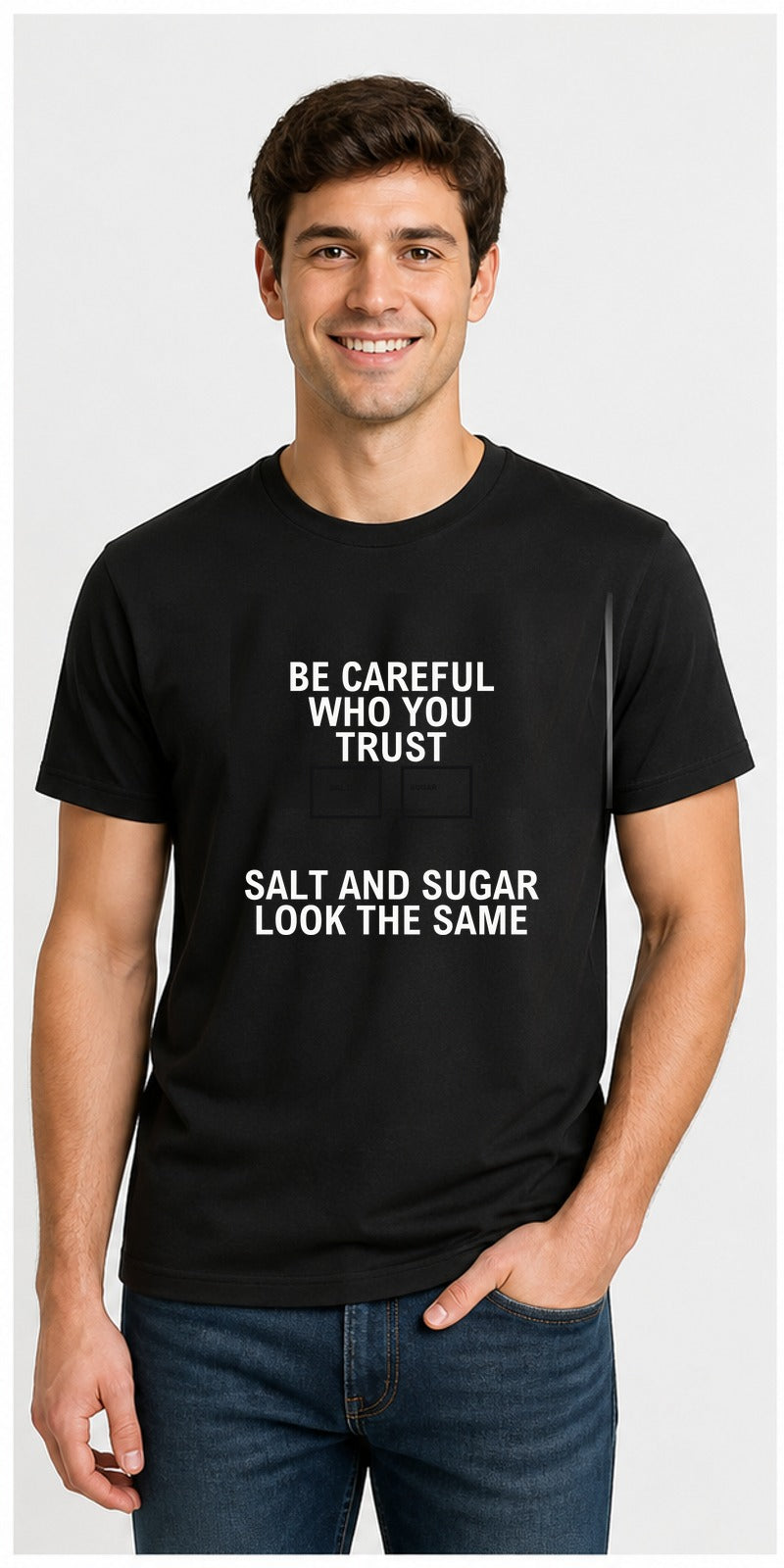 Be Careful Who You Trust Black T-Shirt centred model mock-up