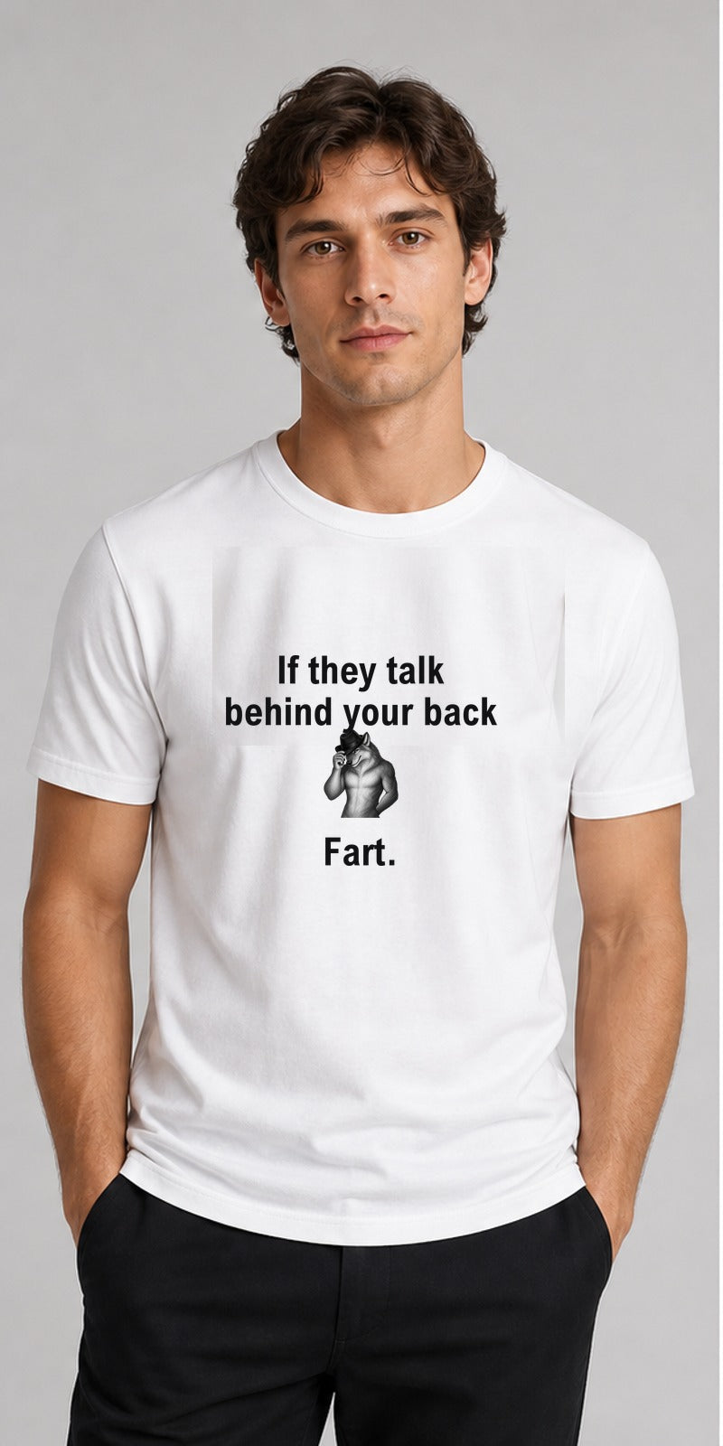 If They Talk Behind Your Back White T-Shirt centred model mock-up