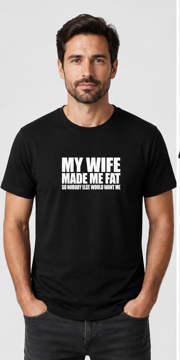 My Wife Made Me Fat Black T-Shirt model mockup