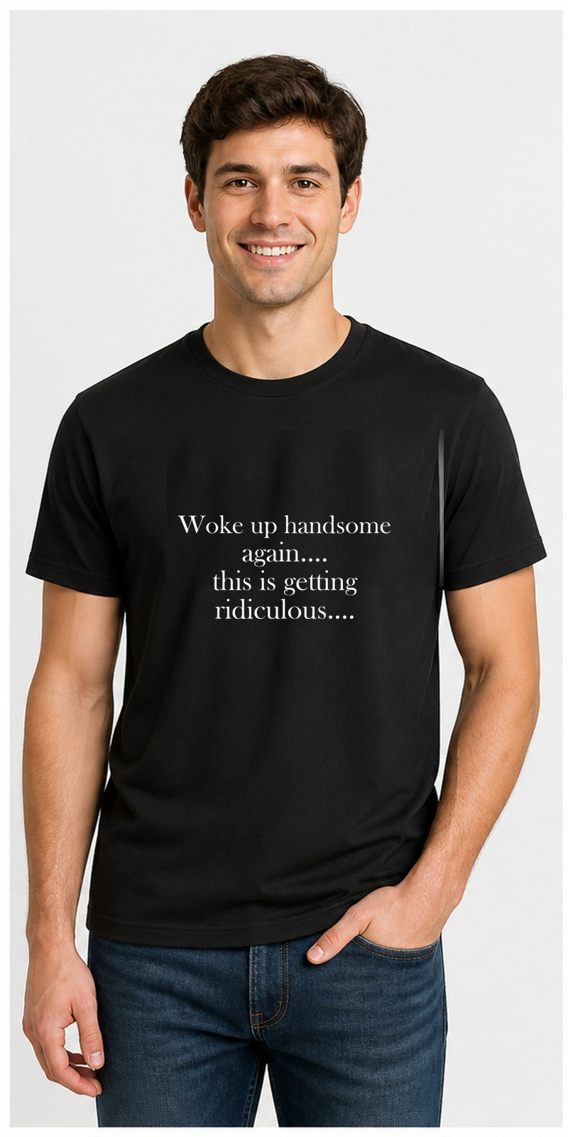 Woke Up Handsome Again Black T-Shirt centred model mock-up
