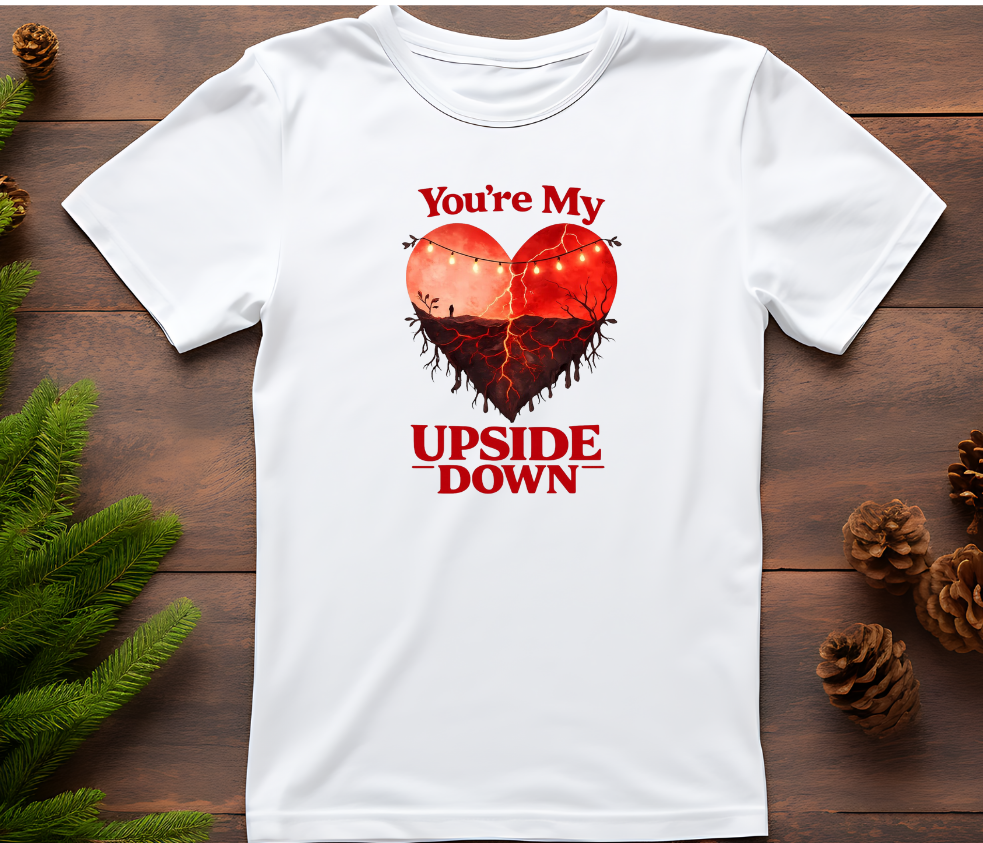 You’re My Upside Down – Stranger Things Inspired Valentine’s T-Shirt
