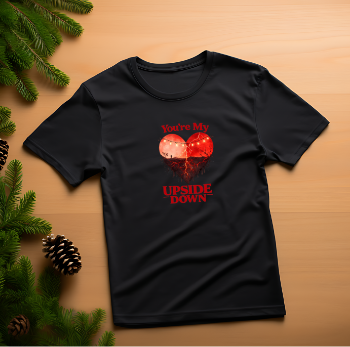You’re My Upside Down – Stranger Things Inspired Valentine’s T-Shirt
