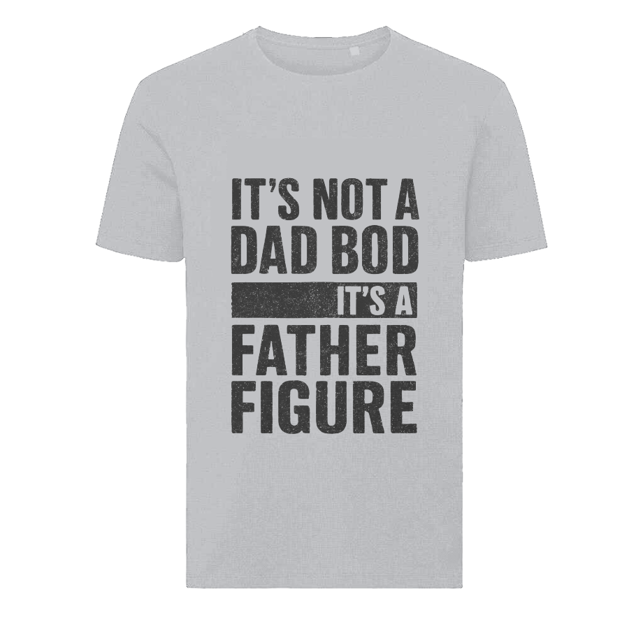 It’s Not A Dad Bod It’s A Father Figure T-Shirt – Funny Father’s Day Tee