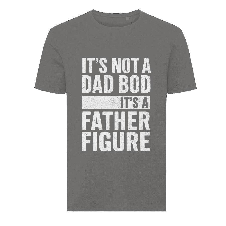 It’s Not A Dad Bod It’s A Father Figure T-Shirt – Funny Father’s Day Tee