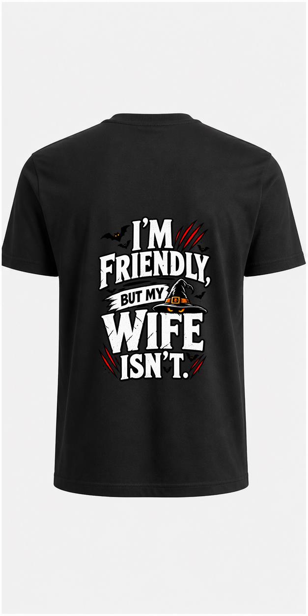 I'm Friendly But My Wife Isn't Halloween Black T-Shirt back