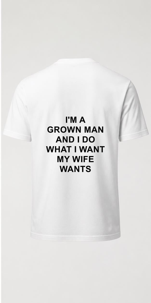 Grown Man My Wife Wants White T-Shirt shirt-only back view
