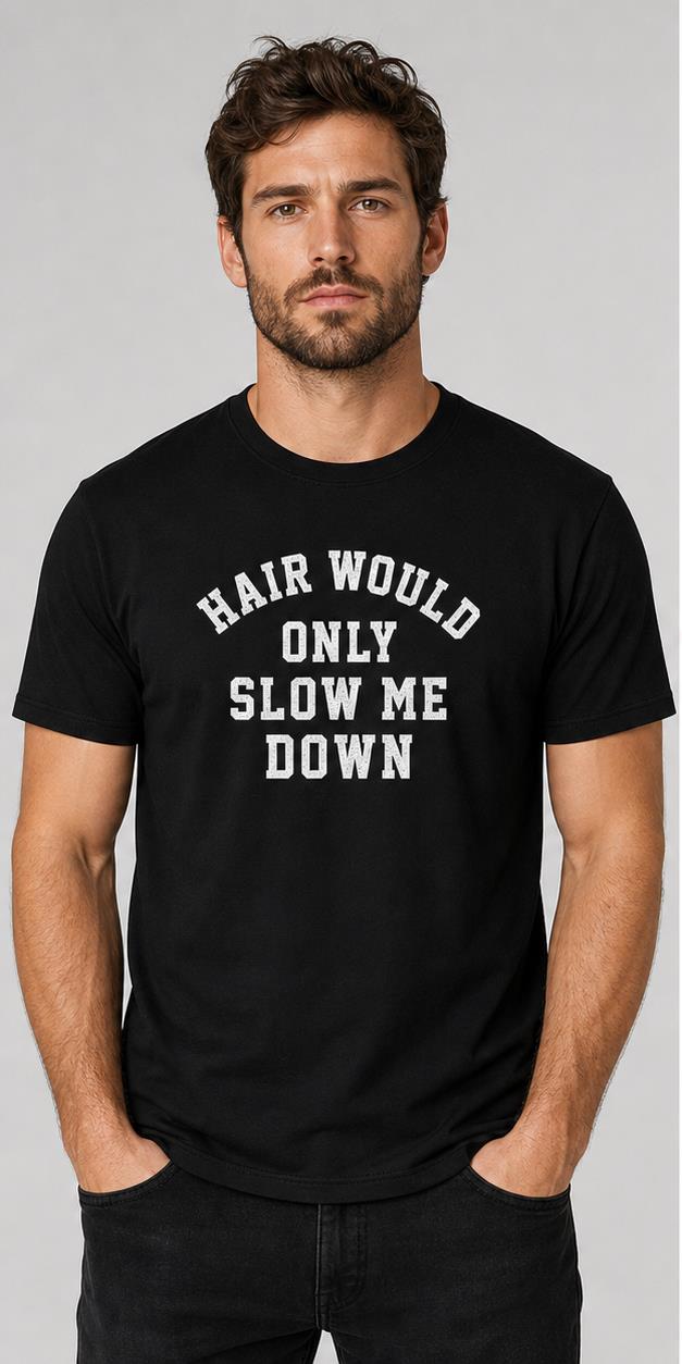 Model wearing Hair Would Only Slow Me Down black T-shirt