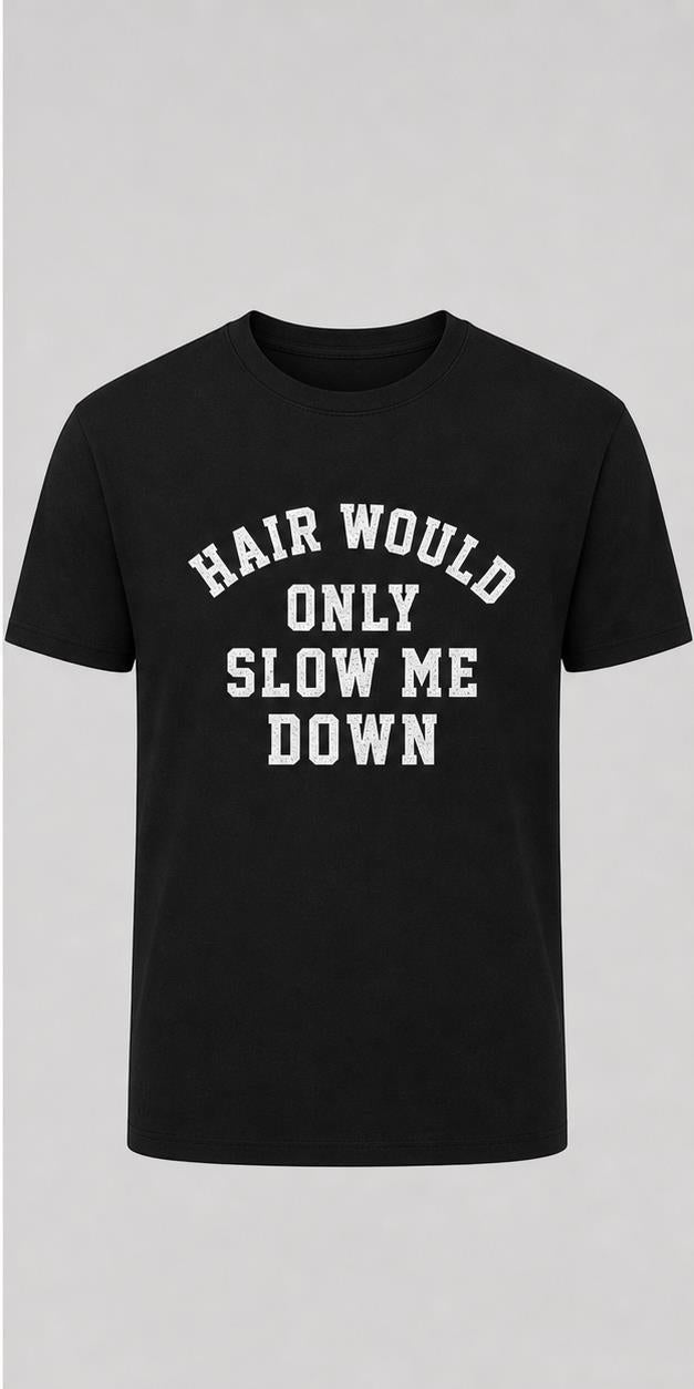 Hair Would Only Slow Me Down black T-shirt front mockup